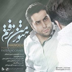 Fateh Nooraee – Hanooz Man Naraftam