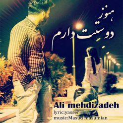Ali Mehdizadeh – Hanoz Doset Daram